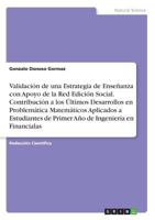 Validación de una Estrategia de Enseñanza con Apoyo de la Red Edición Social. Contribución a los Últimos Desarrollos en Problemática Matemáticos ... Ingeniería en Financialas 366886277X Book Cover