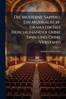 Die Moderne Sappho, Ein Musikalisch-dramatisches Durcheinander Ohne Sinn Und Ohne Verstand... 1270884530 Book Cover