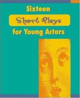 Sixteen Short Plays for Young Actors 084425133X Book Cover