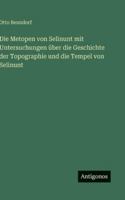 Die Metopen von Selinunt mit Untersuchungen über die Geschichte der Topographie und die Tempel von Selinunt 3386441459 Book Cover