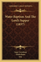 Water Baptism And The Lord’s Supper 1166157652 Book Cover
