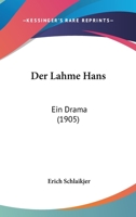 Der Lahme Hans: Ein Drama (1905) 116043848X Book Cover