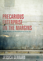 Precarious Enterprise on the Margins: Work, Poverty, and Homelessness in the City 1137594829 Book Cover