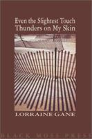 Even the Slightest Touch Thunders on My Skin 0887533663 Book Cover