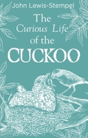 The Curious Life of the Cuckoo 0857526413 Book Cover
