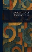 A Grammar of Freethought 9356155895 Book Cover