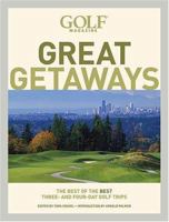 Golf Magazine Great Getaways: The Best of the Best Three- and Four-Day Golf Trips (Golf Magazine Great Getaways: The Best of the Best Three & Four Day) 0810992930 Book Cover
