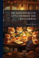 The Adventures Of Little Downey The Field Mouse 1179014308 Book Cover