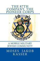The 87th Company, the Pioneer Corps: A Mobile Military Jewish Community 1493777564 Book Cover