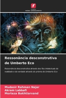 Ressonância desconstrutiva de Umberto Eco: Ressonância desconstrutiva através dos fios intelectuais da realidade e da verdade através do prisma de Umberto Eco (Portuguese Edition) 620703998X Book Cover