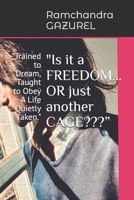 "Is it a FREEDOM... OR just another CAGE???”: "Trained to Dream, Taught to Obey — A Life Quietly Taken." B0F8W6DLXH Book Cover