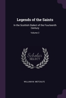 Legends of the Saints: In the Scottish Dialect of the Fourteenth Century; Volume 2 1377424359 Book Cover