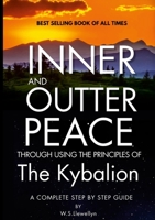 Inner and Outta Peace: Through using the Principles of the Kyabalion 1446691136 Book Cover
