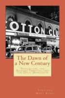 The Dawn of a New Century: Prohibition, Roaring Twenties, and the Great Depression 1533086656 Book Cover