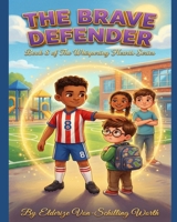 The Brave Defender: A Story About Courage, Kindness, and Standing Up for Others (The Whispering Hearts Series) B0GQQ1P5KL Book Cover
