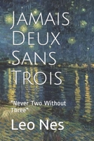 Jamais Deux Sans Trois: "Never Two Without Three" B08C8RW5JG Book Cover