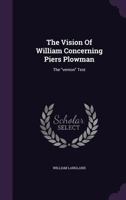 The Vision of William Concerning Piers Plowman: The Vernon Text 1010598503 Book Cover