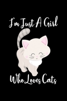 Just A Girl Who Loves Cats: Cats Notebook Journal Or Notepad For Girls Cute Cats Lovers Gift For Girls (Lined, 6 x 9) 170611026X Book Cover