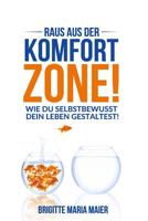 Raus aus der Komfort-Zone!: Wie du selbstbewusst dein Leben gestaltest! 1095525425 Book Cover