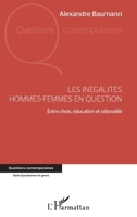 Les inégalités hommes-femmes en question: Entre choix, éducation et rationalité (French Edition) 2343112525 Book Cover