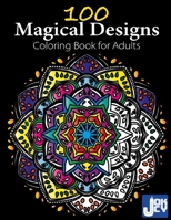 100 Magical Designs: Coloring Book for Adults with Fun and Relaxing Patterns and Designs null Book Cover