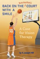 Back on the Basket Ball Court with a Smile a Case for Vision Therapy 0986025437 Book Cover