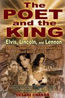 The Poet and the King: Elvis, Lincoln & Lennon 1499395949 Book Cover