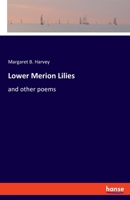 Lower Merion Lilies: and other poems 1166579123 Book Cover