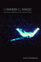 Shimmering Images: Trans Cinema, Embodiment, and the Aesthetics of Change 147800388X Book Cover