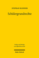 Schulergrundrechte: Zum Spannungsverhaltnis Von Grundrechten, Elternrecht Und Staatlichem Auftrag Bei Politischer Und Journalistischer Betatigung ... Zum Offentlichen Recht) (German Edition) 3161576586 Book Cover