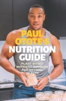 Paul Otote's Nutrition Guide: Plant-based Nutrient Sources For Optimal Health B085K8HSM8 Book Cover