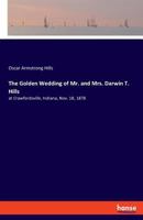 The Golden Wedding of Mr. and Mrs. Darwin T. Hills 333773488X Book Cover
