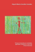 Tiempos intoxicados en sociedades agendadas: Sospechar un poco del tiempo educativo 1717759157 Book Cover