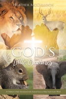 God's Little Creatures: A Children's Daily Devotional with Animal Facts to Help Teach God's Word 1545675406 Book Cover