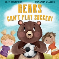Bears Can't Play Soccer 1916468047 Book Cover