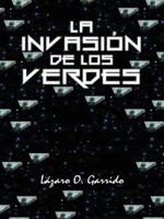 La Invasi�n de Los Verdes 146339330X Book Cover