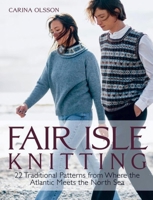Fair Isle Knitting: 22 Traditional Patterns from Where the Atlantic Meets the North Sea 1646011937 Book Cover