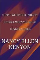 Coping with Your Parents' Divorce When You're No Longer a Child 1448975980 Book Cover