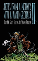 Notes From a Monkey With a Hand Grenade II: Horrific Short Stories by Steven Prouse B0DW254CMV Book Cover