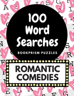 100 Word Searches: Romantic Comedies: Addictive, Large-Print Word Puzzles for Romantic Comedy Fans B08HTGGCBX Book Cover
