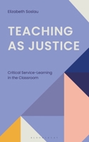 Teaching as Justice: Using Critical Service-Learning in the Classroom B0GJTGL3SW Book Cover