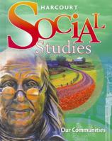 Harcourt Social Studies: Student Edition Grade 3 Our Communities 2010 0153858842 Book Cover