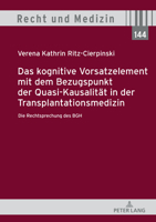 Das kognitive Vorsatzelement mit dem Bezugspunkt der Quasi-Kausalität in der Transplantationsmedizin - Die Rechtsprechung des BGH - (Recht Und Medizin) (German Edition) 3631922574 Book Cover