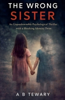 The Wrong Sister: An Unputdownable Psychological Thriller with a Shocking Identity Twist (The Forensic Mind) B0GTWFYCMQ Book Cover