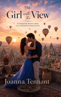 The Girl with the View: A Contemporary Romance of Love, Truth and Learning to Be Seen B0H2MQ2RH9 Book Cover