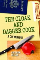 Cloak and Dagger Cook, The: A CIA Memoir 1589806646 Book Cover