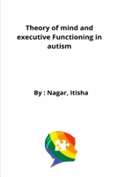 Theory of mind and executive Functioning in autism 452721845X Book Cover