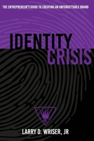 Identity Crisis: The Entrepreneur’s Guide to Creating an Unforgettable Brand B0FXLYN68G Book Cover
