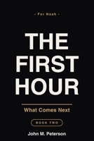 The First Hour: What Comes Next B0H8ZJV2PT Book Cover