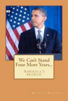 We Can't Stand Four More Years... 1468102192 Book Cover